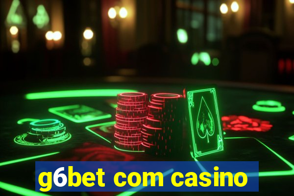 g6bet com casino